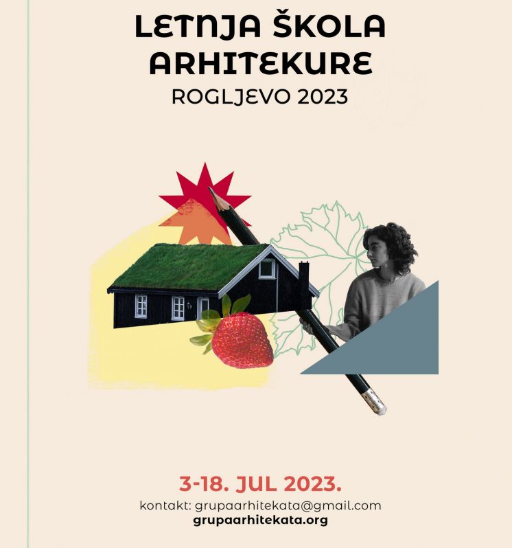 LETNJA ŠKOLA ARHITEKTURE / SUMMER SCHOOL OF ARCHITECTURE - ROGLJEVO 2023
